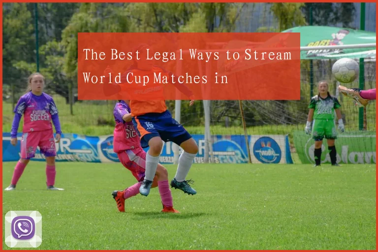 The Best Legal Ways to Stream World Cup Matches in